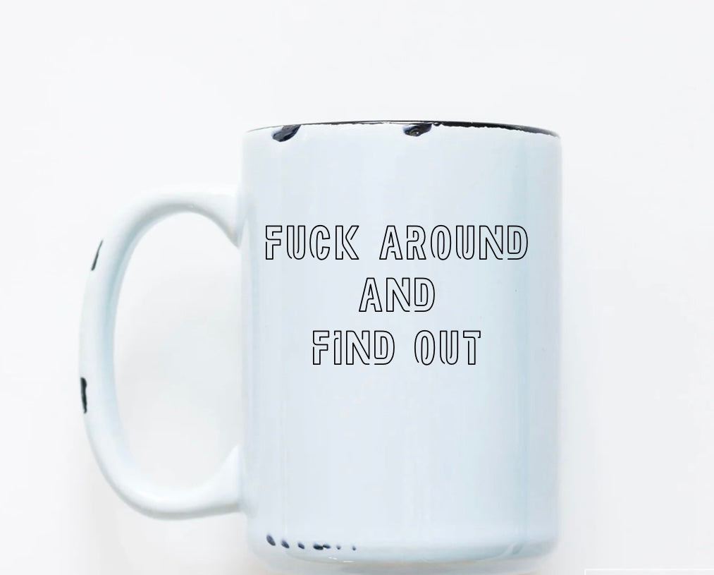 Rustic Mug | Fuck Around | The BUCK-it Boutique