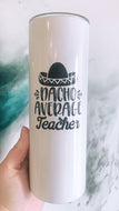 Tumbler | Nacho Average Teacher | The BUCK-it Boutique