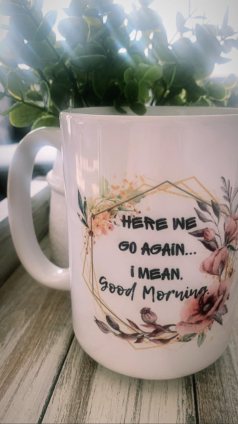 Mug | Here We Go Again | The BUCK-it Boutique