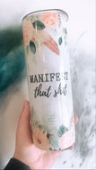 Tumbler | Manifest That Shit | The BUCK-it Boutique