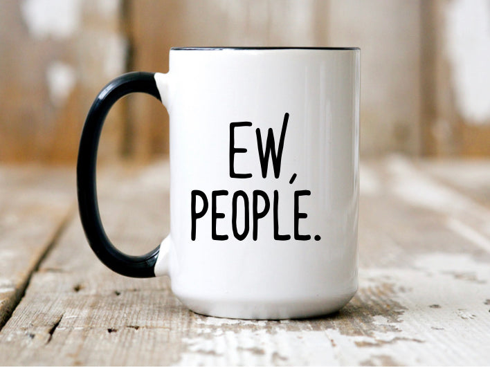 Mug | Ew, People | The BUCK-it Boutique