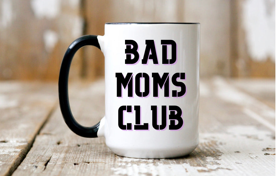 Mug | Bad Moms Club | The BUCK-it Boutique