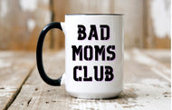 Mug | Bad Moms Club | The BUCK-it Boutique